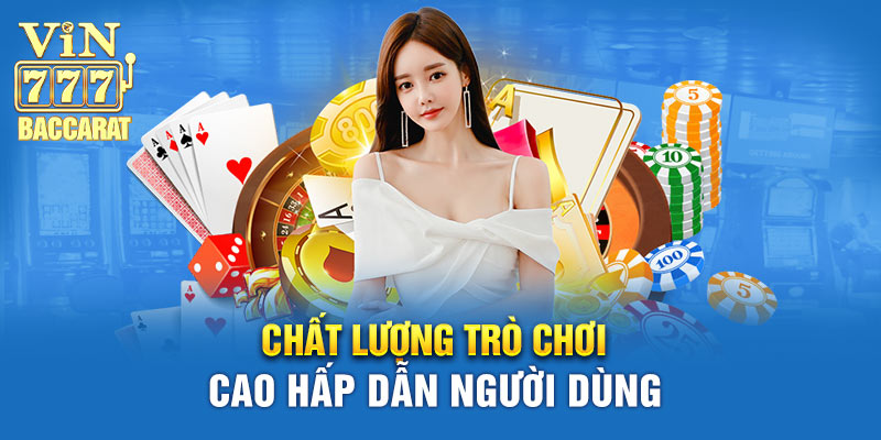 Chất lượng trò chơi luôn được đưa lên hàng đầu