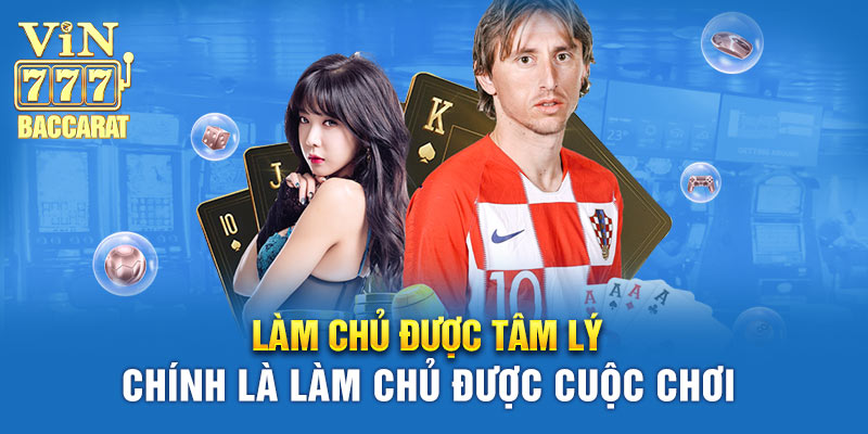 Làm chủ được tâm lý chính là làm chủ được cuộc chơi